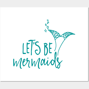 Let's be mermaids Posters and Art